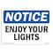 Signmission OSHA Notice, 5" Height, Enjoy Our Lights Sign, 7" X 5", Landscape OS-NS-D-57-L-12059 - alternate 1